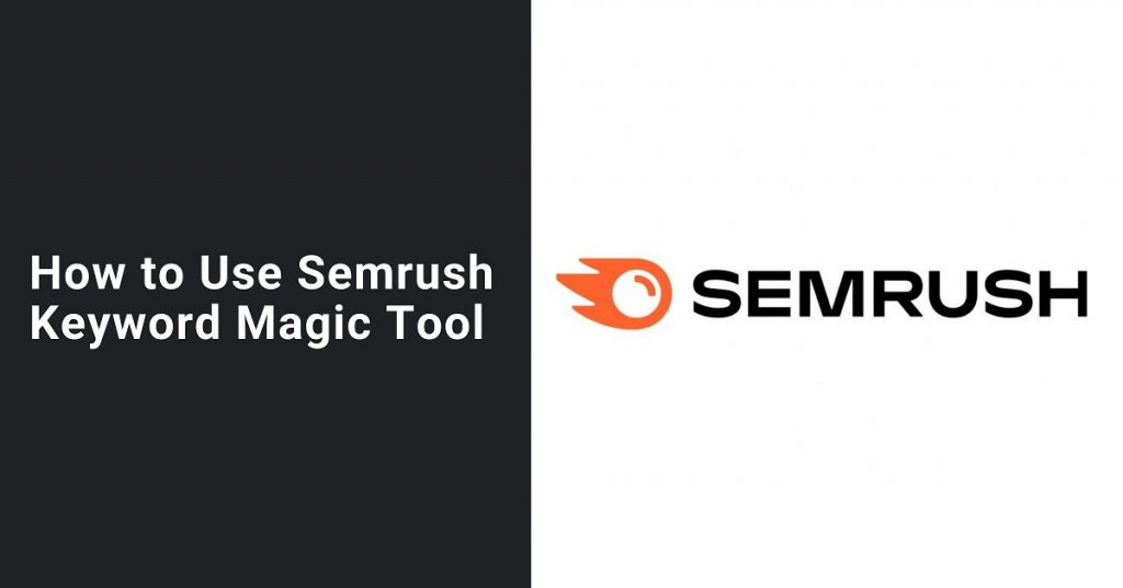 How to Use Semrush Keyword Magic Tool